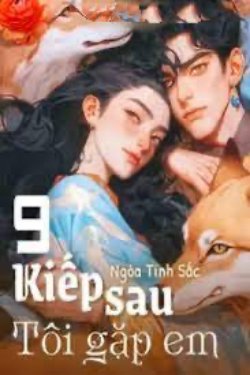 Bìa truyện 9 Kiếp Sau! Tôi Gặp Em!