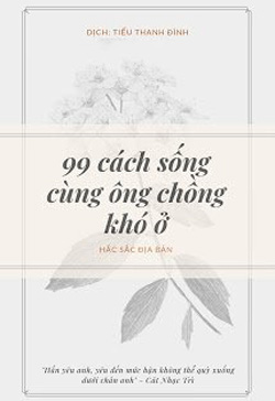 99 Cách Sống Cùng Ông Chồng Khó Ở Bìa truyện 99 Cách Sống Cùng Ông Chồng Khó Ở - Hắc Sắc Địa Bản