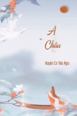 A Châu Bìa truyện A Châu - Huyền Cơ Tiểu Ngư