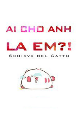 Bìa truyện Ai Cho Anh Mắng Em?! - Tú Sinh