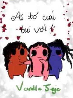 Bìa truyện Ai Đó Cứu Tui Với - Vanilla Jeje