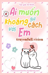 Bìa truyện Ai Muốn Giữ Khoảng Cách Với Em - Kỉ Kinh