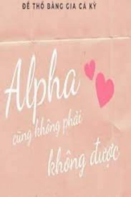 Bìa truyện Alpha Cũng Không Phải Không Được