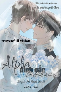 Bìa truyện Alpha Đỉnh Cấp Lại Vểnh Môi Rồi - Phi Thanh Súc Thì