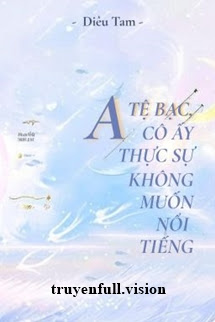 Bìa truyện Alpha Tệ Bạc, Cô Ấy Thật Sự Không Muốn Nổi Tiếng - Diêu Tam