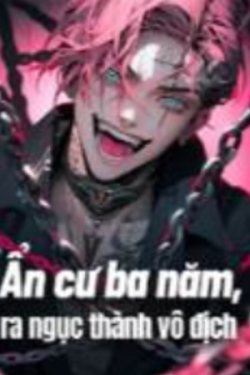 Bìa truyện Ẩn Cư Ba Năm, Ra Ngục Thành Vô Địch - Bạch Long