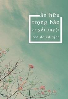 Bìa truyện Ân Hữu Trọng Báo - Quyết Tuyệt