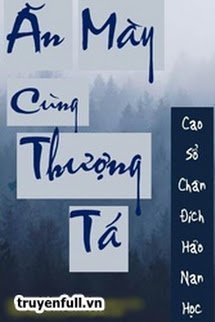 Bìa truyện Ăn Mày Cùng Thượng Tá - Cao Sổ Chân Đích Hảo Nan Học