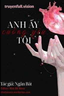 Bìa truyện Anh Ấy Cuồng Yêu Tôi - Ngân Bát - Ngân Bát