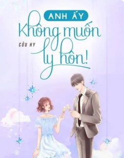 Anh Ấy Không Muốn Ly Hôn!