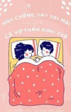 Anh Chồng Hay Soi Mói Và Cô Vợ Thần Kinh Thô
