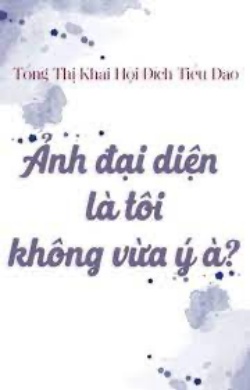 Bìa truyện Ảnh Đại Diện Là Tôi, Không Vừa Ý À - Tổng Thị Khai Hội Đích Tiểu Đao