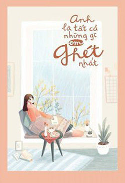 Bìa truyện Anh Là Tất Cả Những Gì Em Ghét Nhất - Tiểu Bố Thích Ăn Bánh Trứng