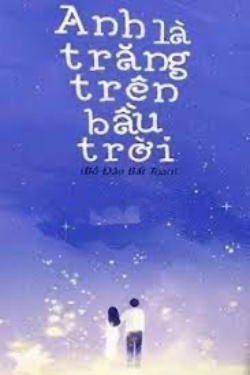 Anh Là Trăng Trên Bầu Trời