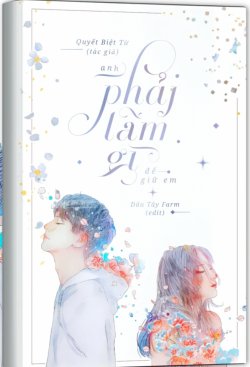 Bìa truyện Anh Phải Làm Gì Để Giữ Em - Quyết Biệt Từ