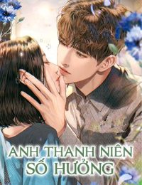 Bìa truyện Anh Thanh Niên Số Hưởng - Dịch Thủy Hàn