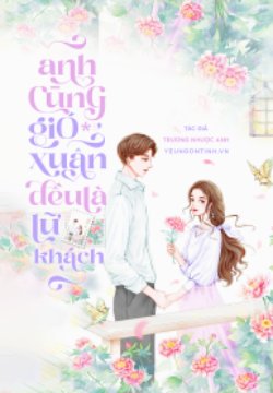 Bìa truyện Anh Và Gió Xuân Đều Là Lữ Khách - Trương Nhược Dư