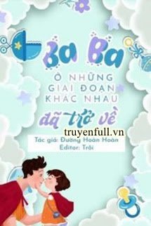 Bìa truyện Ba Ba Ở Các Giai Đoạn Khác Nhau Đã Trở Về - Đường Hoàn Hoàn