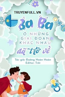 Bìa truyện Ba Ba Ở Những Giai Đoạn Khác Nhau Đã Trở về - Đường Hoàn Hoàn