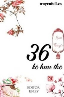 Bìa truyện Ba Mươi Sáu Kế Hưu Thê - Lâm Thuyền