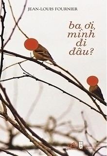 Bìa truyện Ba Ơi, Mình Đi Đâu - Jeanlouis Fournier