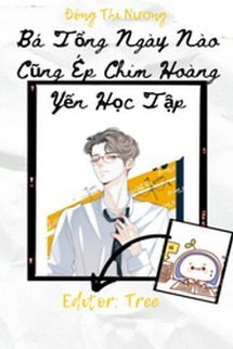 Bìa truyện Bá Tổng Ngày Nào Cũng Ép Chim Hoàng Yến Học Tập - Đông Thi Nương