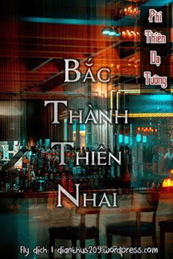 Bìa truyện Bắc Thành Thiên Nhai - Phi Thiên Dạ Tường