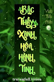 Bìa truyện Bậc Thầy Xanh Hóa Hành Tinh - Vinh Tiểu Hiên