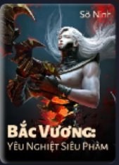 Bìa truyện Bắc Vương: Yêu Nghiệt Siêu Phàm