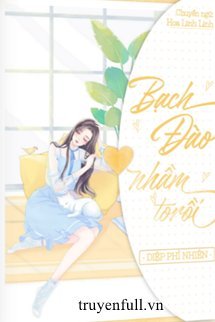 Bìa truyện Bạch Đào Nhầm To Rồi - Diệp Phỉ Nhiên