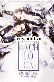 Bìa truyện Bạch Lộ Ca - Hắc Khiết Minh
