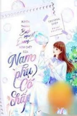 Bìa truyện Bạch Nguyệt Quang Của Nam Phụ Cố Chấp - Thủy Mật Đào Vị