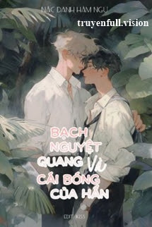Bìa truyện Bạch Nguyệt Quang Và Cái Bóng Của Hắn - Nặc Danh Hàm Ngư