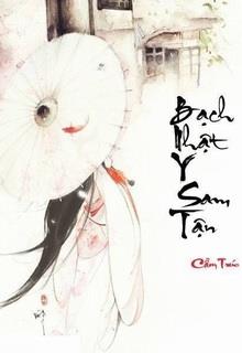 Bìa truyện Bạch Nhật Y Sam Tận - Cẩm Trúc