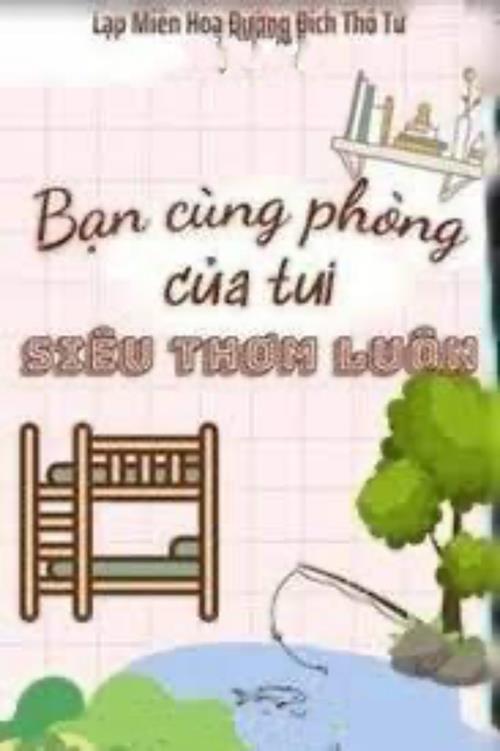 Bìa truyện Bạn Cùng Phòng Của Tui Siêu Thơm Luôn - Lạp Miên Hoa Đường Đích Thố Tử