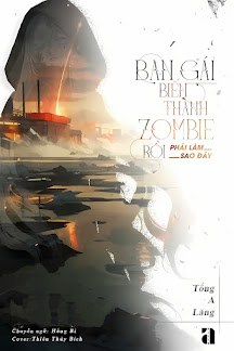 Bìa truyện Bạn Gái Biến Thành Zombie Rồi Phải Làm Sao Đây - Tống A Lăng