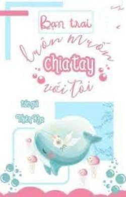 Bìa truyện Bạn Trai Luôn Muốn Chia Tay Với Tôi - Phù Quế Ảnh