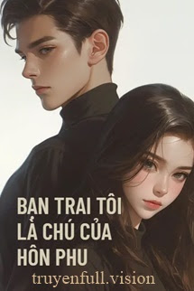 Bìa truyện Bạn Trai Tôi Là Chú Nhỏ Của Hôn Phu - Khuyết Danh