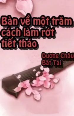 Bìa truyện Bàn Về Một Trăm Cách Làm Rớt Tiết Tháo - Dương Châu Bất Tài