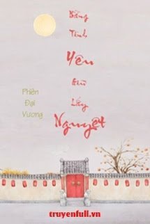 Bìa truyện Bằng Tình Yêu Giữ Lấy Nguyệt - Phiên Đại Vương