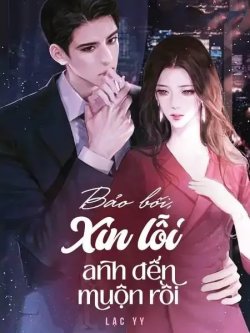 Bìa truyện Bảo Bối Xin Lỗi Anh Đến Muộn Rồi