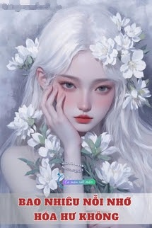 Bìa truyện Bao Nhiêu Nỗi Nhớ Hóa Hư Không - Khuyết Danh