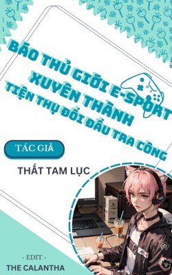 Bìa truyện Báo Thủ Giới E-Sport Xuyên Vào Tiểu Thuyết Thiếu Gia Thật Giả - Thất Tam Lục