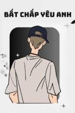 Bìa truyện Bất Chấp Yêu Anh