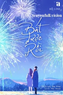 Bìa truyện Bắt Được Rồi - Hồ Linh - Hồ Linh