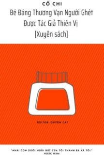 Bìa truyện Bé Đáng Thương Vạn Người Ghét Được Tác Giả Thiên Vị