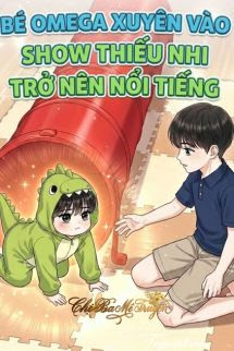 Bìa truyện Bé Omega Xuyên Vào Show Thiếu Nhi Trở Nên Nổi Tiếng