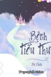Bìa truyện Bệnh Tiểu Thư - Bá Chính - Bá Chính