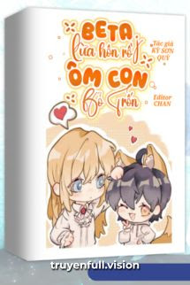 Bìa truyện Beta Lừa Hôn Rồi Ôm Con Bỏ Trốn - Kỳ Sơn Quỳ