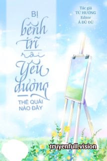 Bìa truyện Bị Bệnh Trĩ Rồi, Yêu Đương Thế Quái Nào Đây? - Tử Hưởng